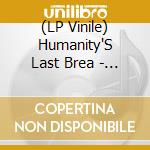 (LP Vinile) Humanity'S Last Brea - Valde (2 Lp) lp vinile