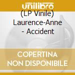 (LP Vinile) Laurence-Anne - Accident vinile