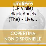 (LP Vinile) Black Angels (The) - Live At Levitation vinile