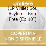 (LP Vinile) Soul Asylum - Born Free (Ep 10'') vinile