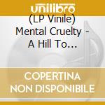 (LP Vinile) Mental Cruelty - A Hill To Die Upon - Red Vinyl lp vinile