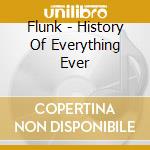 Flunk - History Of Everything Ever cd