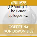 (LP Vinile) To The Grave - Epilogue - Polluted Marble Vinyl (2 Lp) vinile