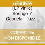 (LP Vinile) Rodrigo Y Gabriela - Jazz EP (12') vinile