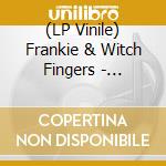 (LP Vinile) Frankie & Witch Fingers - Sidewalk lp vinile