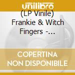 (LP Vinile) Frankie & Witch Fingers - Sidewalk vinile