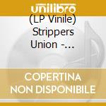 (LP Vinile) Strippers Union - Undertaking (2 Lp) vinile