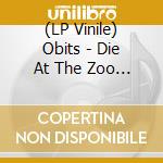 (LP Vinile) Obits - Die At The Zoo (Yellow Vinyl) lp vinile