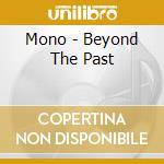 Mono - Beyond The Past cd musicale