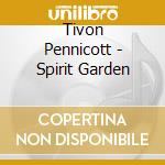 Tivon Pennicott - Spirit Garden cd