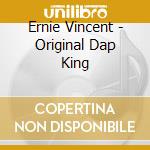 Ernie Vincent - Original Dap King cd