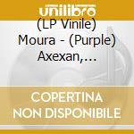 (LP Vinile) Moura - (Purple) Axexan, Espreitan vinile