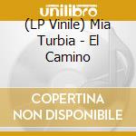 (LP Vinile) Mia Turbia - El Camino vinile