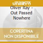 Oliver Ray - Out Passed Nowhere cd