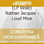 (LP Vinile) Nathan Jacques - Loud Mine vinile