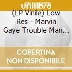 (LP Vinile) Low Res - Marvin Gaye Trouble Man Adapted And Conduc vinile