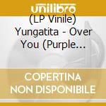 (LP Vinile) Yungatita - Over You (Purple Vinyl) vinile