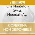 Cris Mantello - Swiss Mountains' Stomp cd musicale