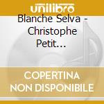 Blanche Selva - Christophe Petit Transcriptions Pour Piano cd musicale
