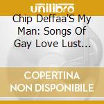 Chip Deffaa'S My Man: Songs Of Gay Love Lust / Var cd