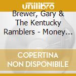 Brewer, Gary & The Kentucky Ramblers - Money To Ride The Train