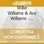 Willie Williams & Ace Williams - Willie Williams Father And Son cd