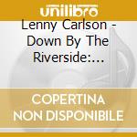 Lenny Carlson - Down By The Riverside: Theme & Variations cd