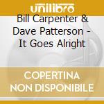 Bill Carpenter & Dave Patterson - It Goes Alright cd