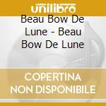 Beau Bow De Lune - Beau Bow De Lune cd
