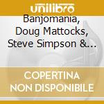 Banjomania, Doug Mattocks, Steve Simpson & Brad Roth - Painting The Clouds With Sunshine cd