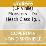 (LP Vinile) Monsters - Du Hesch Class Ig Bi Trasch lp vinile