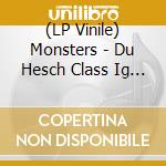 (LP Vinile) Monsters - Du Hesch Class Ig Bi Trasch vinile
