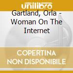 Gartland, Orla - Woman On The Internet cd