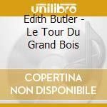 Edith Butler - Le Tour Du Grand Bois cd