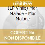 (LP Vinile) Mar Malade - Mar Malade vinile