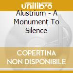 Alustrium - A Monument To Silence cd