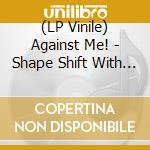 (LP Vinile) Against Me! - Shape Shift With Me - Blue Vinyl (2 Lp) vinile