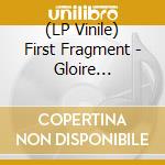 (LP Vinile) First Fragment - Gloire Eternelle - Fire Vinyl (2 Lp) lp vinile