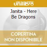 Janita - Here Be Dragons cd
