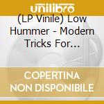 (LP Vinile) Low Hummer - Modern Tricks For Living lp vinile