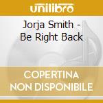 Jorja Smith - Be Right Back cd