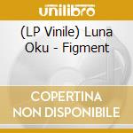 (LP Vinile) Luna Oku - Figment vinile