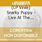 (LP Vinile) Snarky Puppy - Live At The Royal Albert Hall (3 Lp) vinile