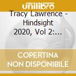 Tracy Lawrence - Hindsight 2020, Vol 2: Price Of Fame cd