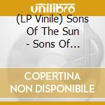 (LP Vinile) Sons Of The Sun - Sons Of The Sun (2 Lp) vinile