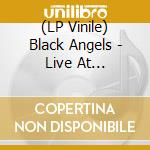 (LP Vinile) Black Angels - Live At Levitation vinile