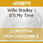 Willie Bradley - It'S My Time cd musicale