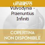 Vulvodynia - Praenuntius Infiniti cd