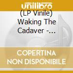 (LP Vinile) Waking The Cadaver - Authority Through Intimidation - Blood lp vinile