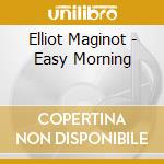 Elliot Maginot - Easy Morning cd